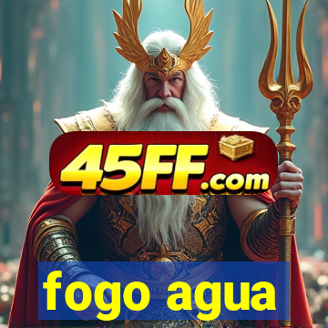 fogo agua